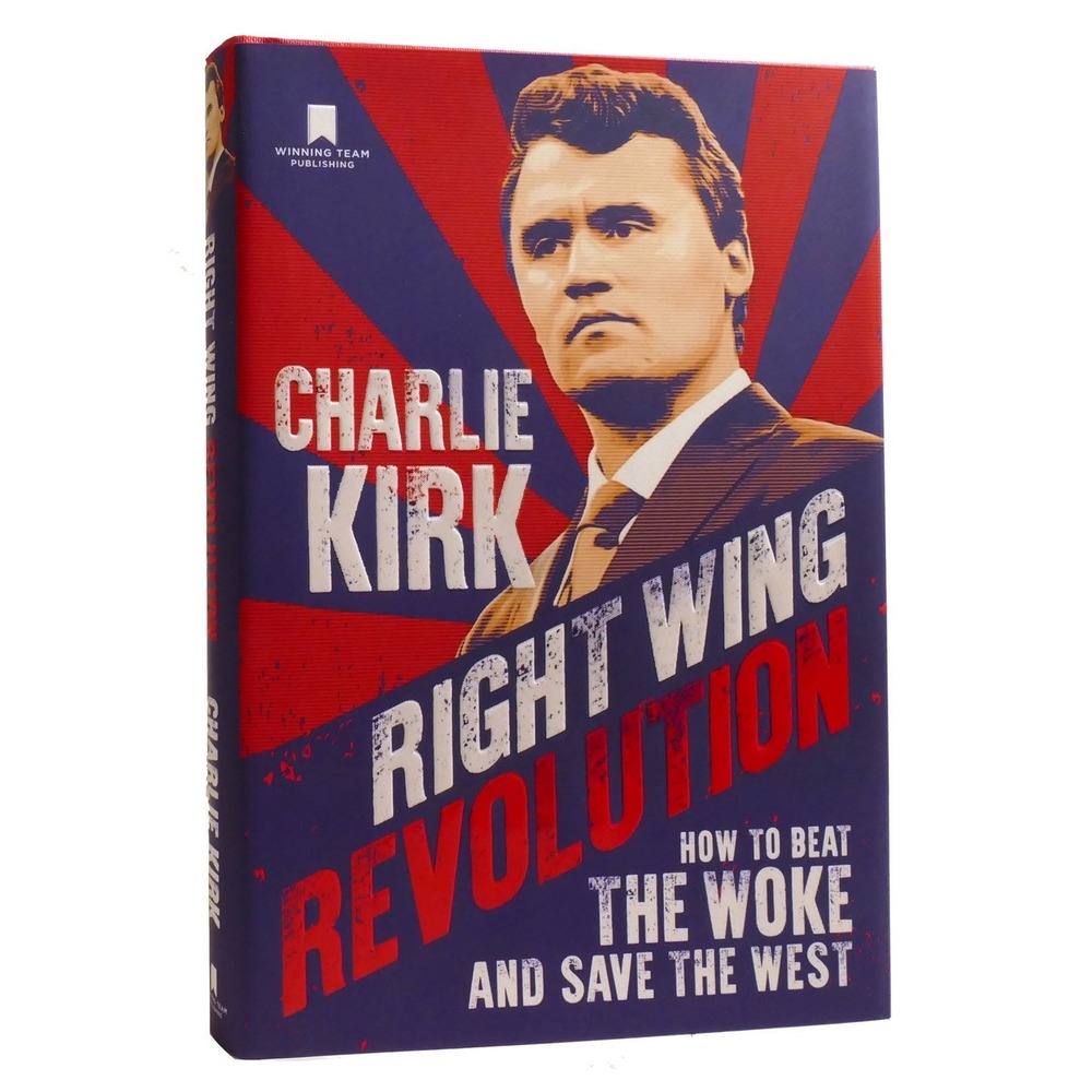 Charlie Kirk RIGHT WING REVOLUTION How to Beat the Woke and Save the West 1st Ed